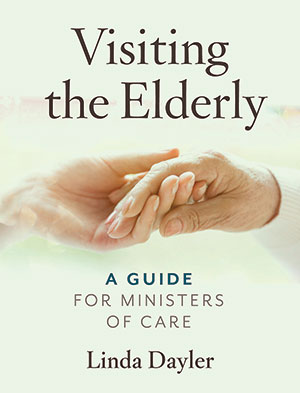 VISITING THE ELDERLY: A GUIDE FOR MINISTERS OF CARE