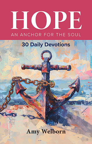 Hope: An Anchor for the Soul - 30 Daily Devotions