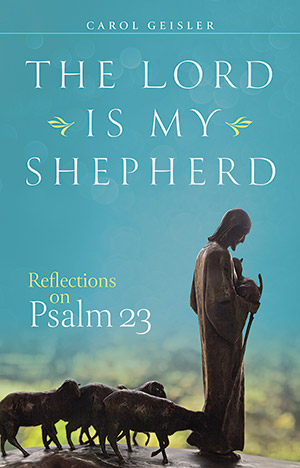 The Lord Is My Shepherd: Reflections of Psalm 23