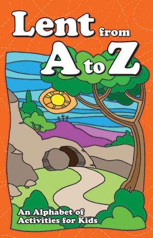 Lent from A to Z: An Alphabet of Activities for Kids