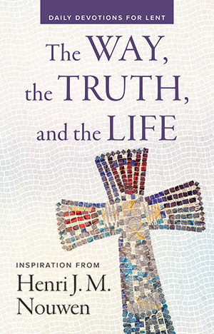 The Way, the Truth, and the Life: Daily Devotions for Lent