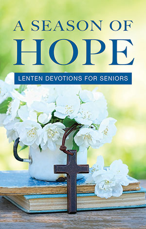 Season Of Hope: Lent and Easter Devotions for Seniors
