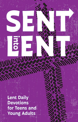 Sent into Lent: Lent Daily Devotions for Teens and Young Adults