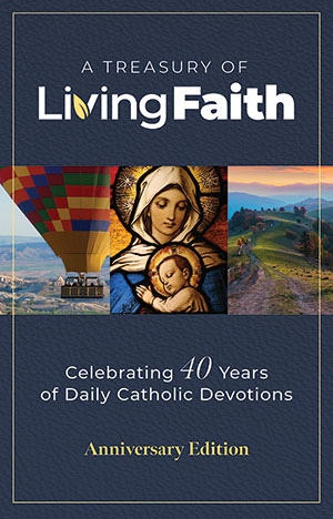 A Treasury of Living Faith:  Celebrating 40 Years of Daily Catholic Devotions