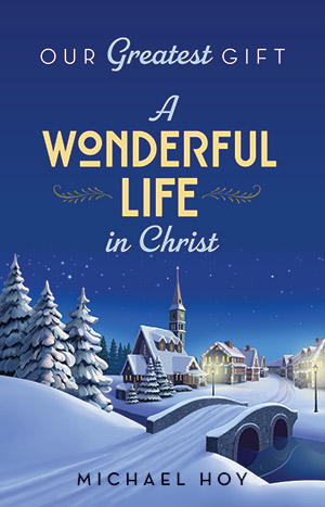 Our Greatest Gift: A Wonderful Life In Christ